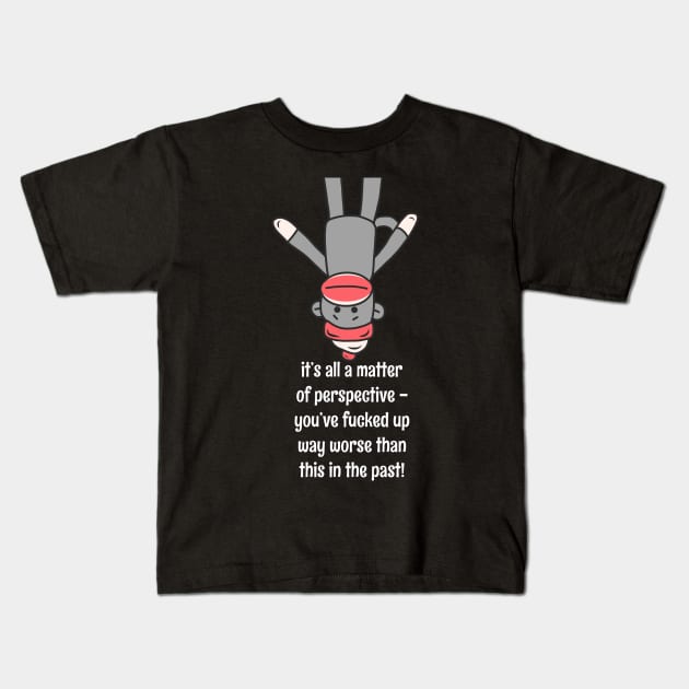 Funny Sock Monkey Perspective You Fucked Up Quote Kids T-Shirt by faiiryliite